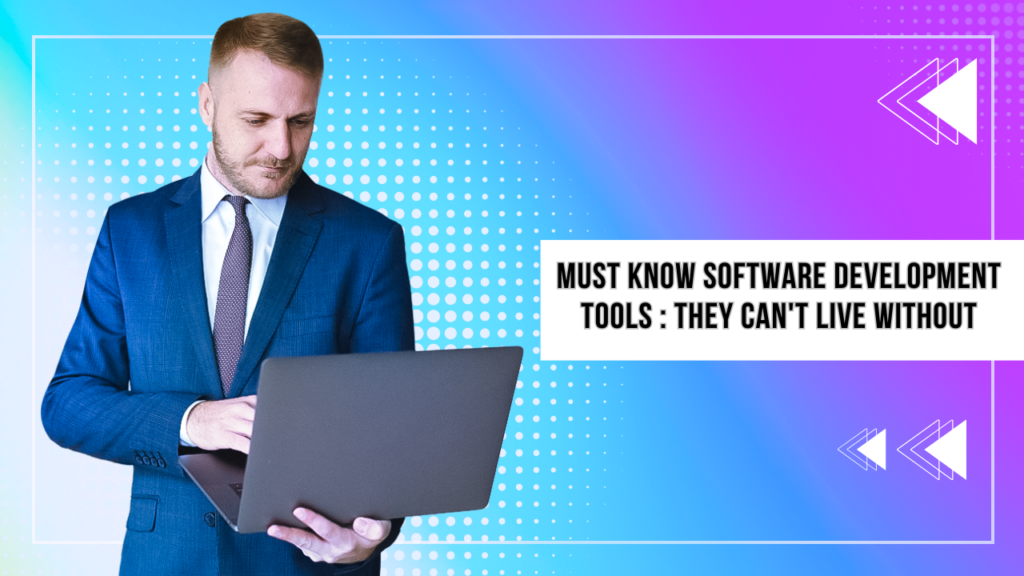 Must Know Software Development Tools